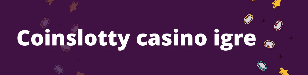 Coinslotty casino igre