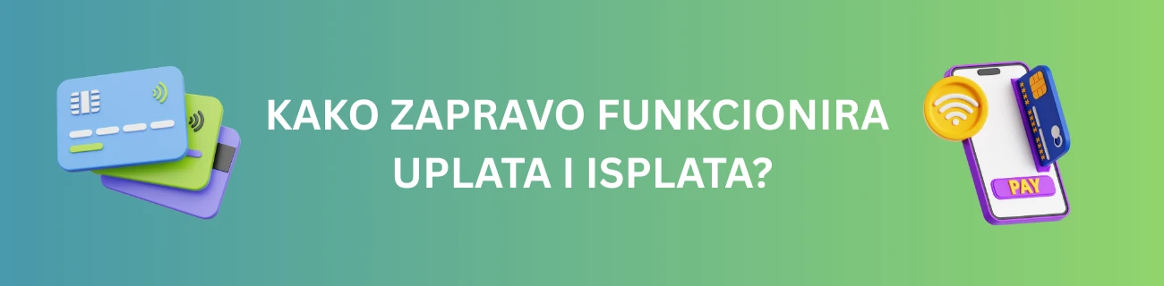 Kako zapravo funkcionira uplata i isplata?